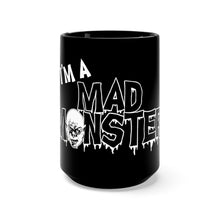 Load image into Gallery viewer, I&#39;m A Mad Monster Black Mug 15oz
